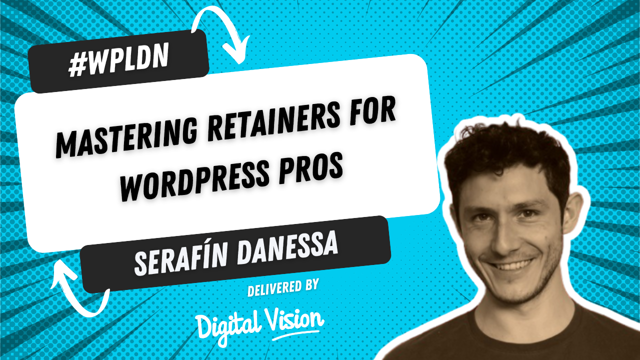 Mastering Retainers for WordPress Pros delivered by Serafín Danessa