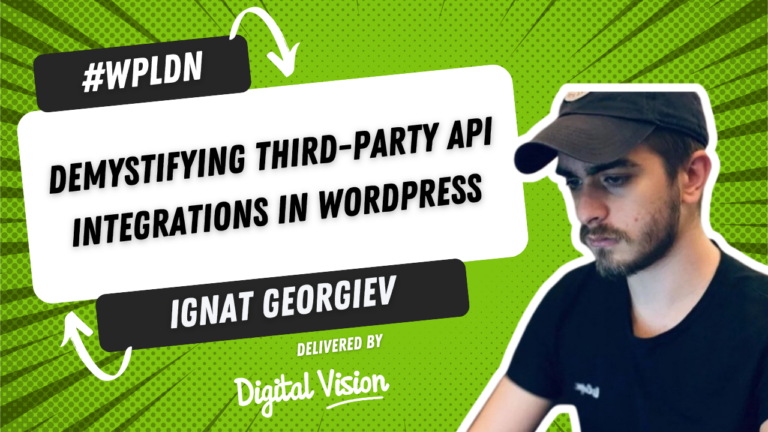 Demystifying Third-Party API Integrations in WordPress - a talk delivered by Ignat Georgiev