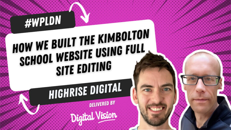 #WPLDN session; Kimbolton School website project by Highrise Digital.